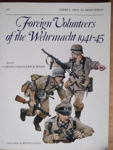OSPREY  147. FOREIGN VOLUNTEERS OF THE WEHRMACHT 1941-45